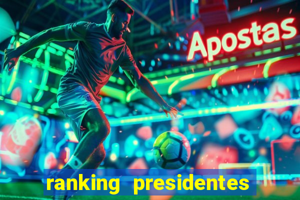 ranking presidentes do brasil